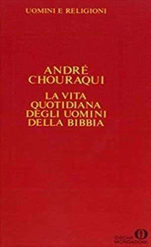 La vita quotidiana degli uomini della Bibbia - André Chouraqui - copertina