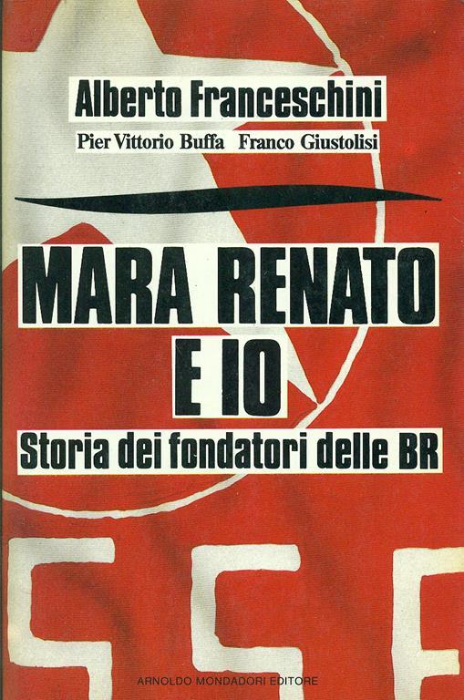 Mara Renato e io. Storia dei fondatori delle BR - Alberto Franceschini,Pier Vittorio Buffa,Franco Giustolisi - 3