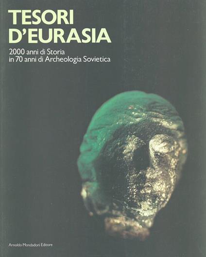 Tesori d'Eurasia. 2000 anni di storia in 70 anni di archeologia sovietica - copertina