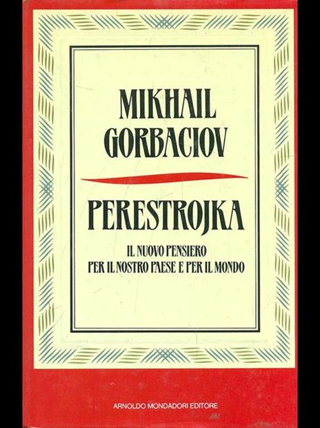 Perestrojka. Il nuovo pensiero per il nostro paese e per il mondo - Mihail S. Gorbacëv - 2