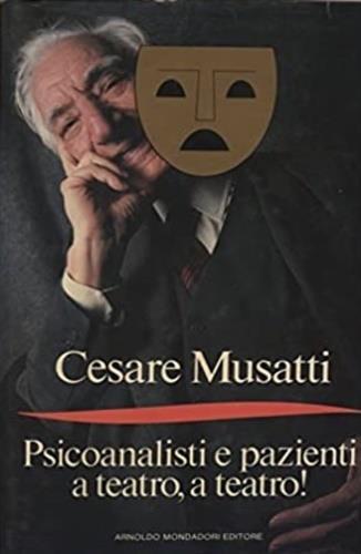 Psicoanalisti e pazienti a teatro, a teatro! - Cesare L. Musatti - copertina