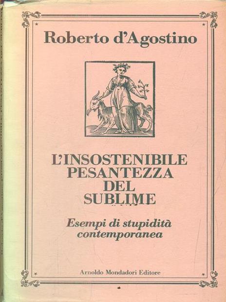 Sublime. Esempi di stupidità contemporanea - Roberto D'Agostino - 2