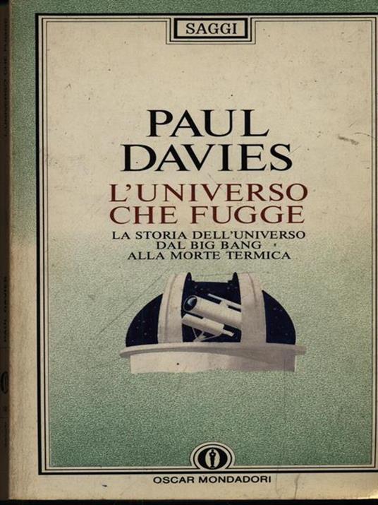 L' universo che fugge. La storia dell'universo dal big bang alla morte tecnica - Paul Davies - 3