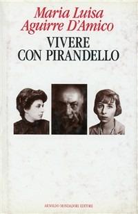 Vivere con Pirandello - Maria Luisa Aguirre D'Amico - copertina