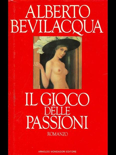 Il gioco delle passioni - Alberto Bevilacqua - copertina