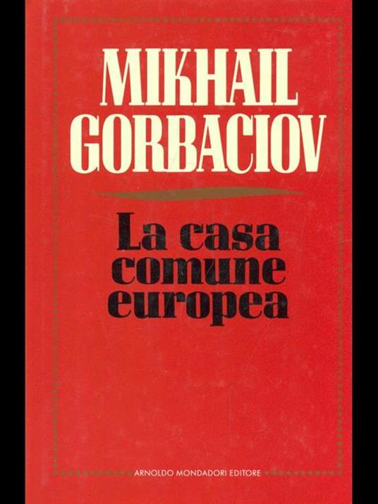 La casa comune europea - Mihail S. Gorbacëv - 2