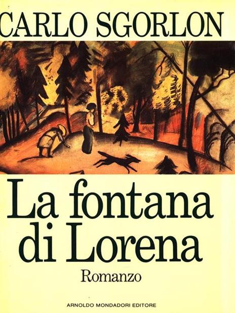 La fontana di Lorena - Carlo Sgorlon - 3