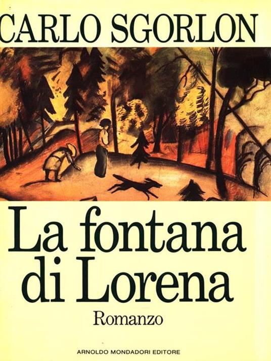 La fontana di Lorena - Carlo Sgorlon - 2