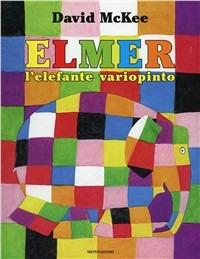 Elmer, l'elefante variopinto. Ediz. illustrata - David McKee - copertina