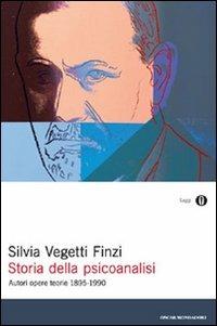 Storia della psicoanalisi. Autori, opere, teorie 1895-1990 - Silvia Vegetti Finzi - copertina