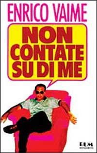 Non contate su di me - Enrico Vaime - copertina