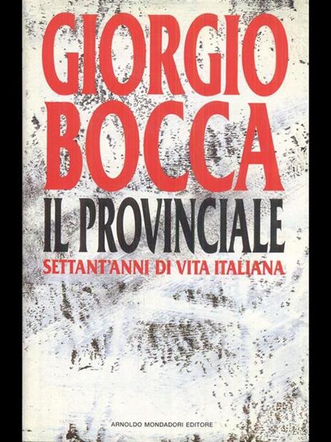 Il provinciale. Settant'anni di vita italiana - Giorgio Bocca - copertina