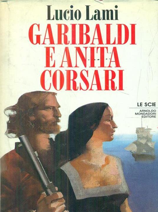 Garibaldi e Anita Corsari - Lucio Lami - 2