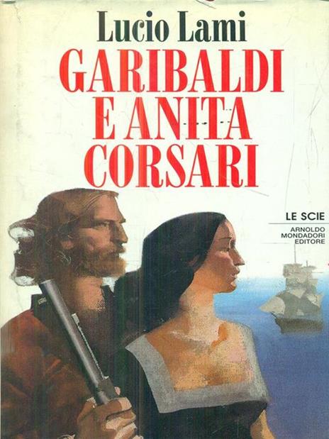 Garibaldi e Anita Corsari - Lucio Lami - copertina