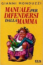 Manuale per difendersi dalla mamma