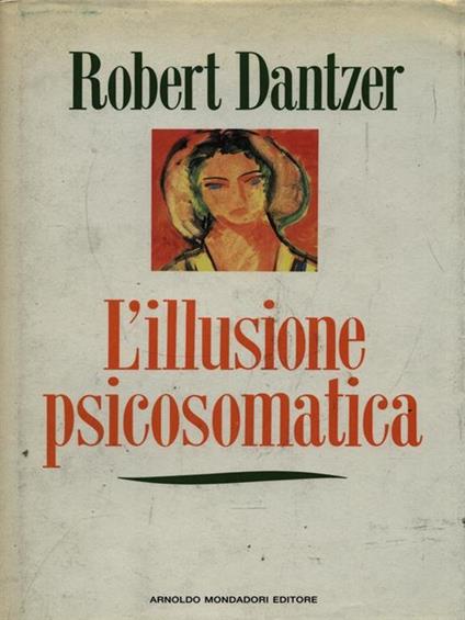 L' illusione psicosomatica - Robert Dantzer - copertina
