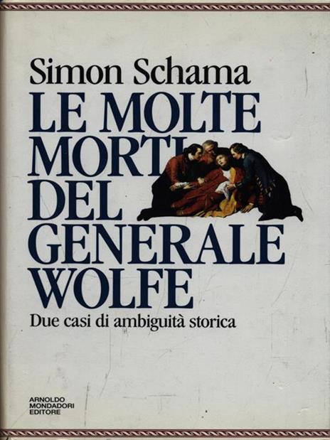 Le molte morti del generale Wolfe. Due casi di ambiguità storica - Simon Schama - copertina