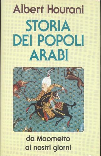 Storia dei popoli arabi. Da Maometto ai nostri giorni - Albert Hourani - copertina