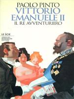 Vittorio Emanuele II. Il re avventuriero