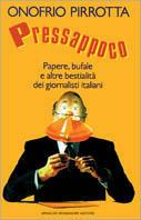Pressappoco. Papere, bufale e altre bestialità dei giornalisti italiani - Onofrio Pirrotta - copertina