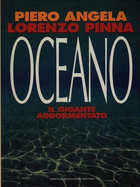 Oceano. Il gigante addormentato - Piero Angela,Lorenzo Pinna - copertina