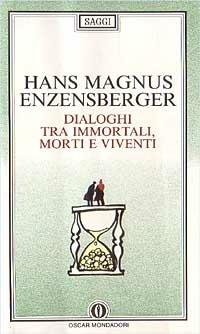Dialoghi tra immortali, morti e viventi - Hans Magnus Enzensberger - copertina