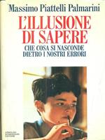 L' illusione di sapere. Che cosa si nasconde dietro i nostri errori