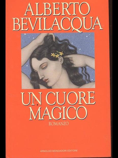 Un cuore magico - Alberto Bevilacqua - 2