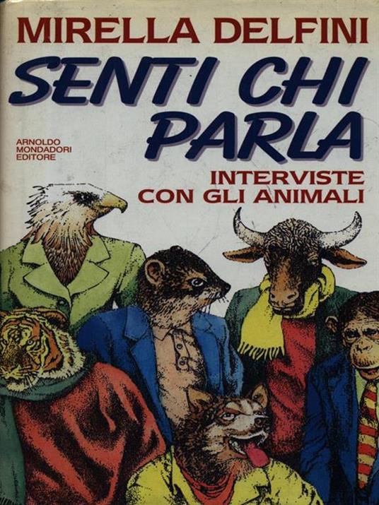 Senti chi parla. Interviste con gli animali - Mirella Delfini - 2