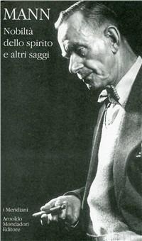 Nobiltà dello spirito e altri saggi - Thomas Mann - copertina