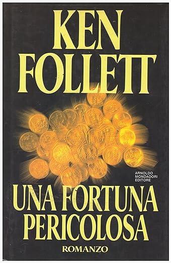 Una fortuna pericolosa - Ken Follett - copertina