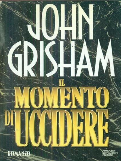 Il momento di uccidere - John Grisham - copertina
