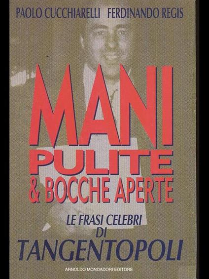 Mani pulite e bocche aperte - Paolo Cucchiarelli,Ferdinando Regis - copertina