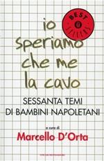 Io speriamo che me la cavo. Sessanta temi di bambini napoletani