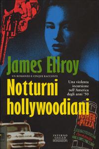 Notturni hollywoodiani. Un romanzo breve e cinque racconti - James Ellroy - copertina