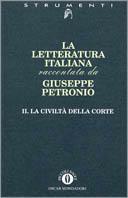 La letteratura italiana. Vol. 2: La civiltà della corte. - Giuseppe Petronio - copertina