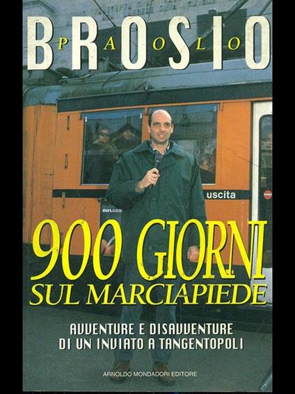 Novecento giorni sul marciapiede. Avventure e disavventure di un inviato a Tangentopoli - Paolo Brosio - copertina
