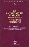 La letteratura italiana. Vol. 3: La civiltà dell'Assolutismo e della Controriforma. - Giuseppe Petronio - copertina