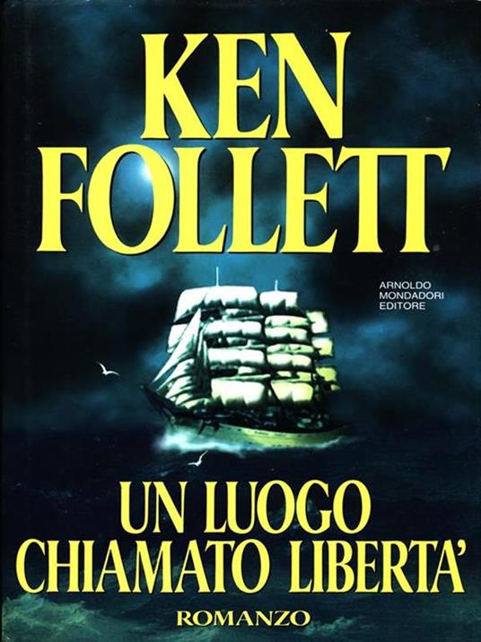 Un luogo chiamato libertà - Ken Follett - 2