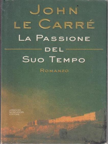 La passione del suo tempo - John Le Carré - copertina