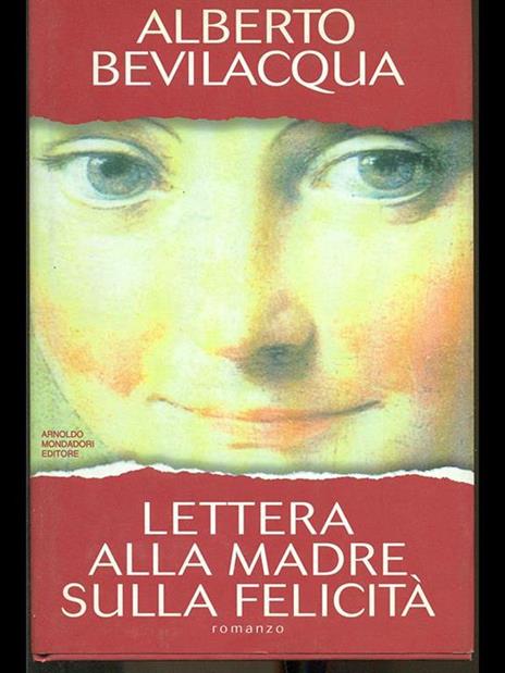 Lettera alla madre sulla felicità - Alberto Bevilacqua - 2