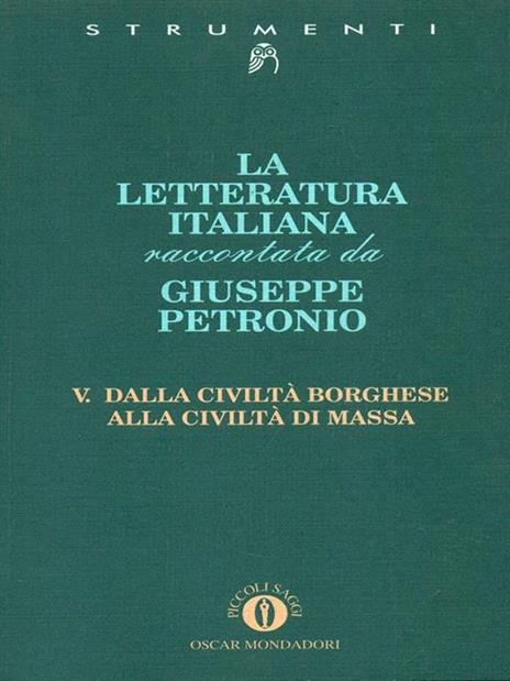 La letteratura italiana. Vol. 5: Dalla civiltà borghese alla civiltà di massa. - Giuseppe Petronio - copertina