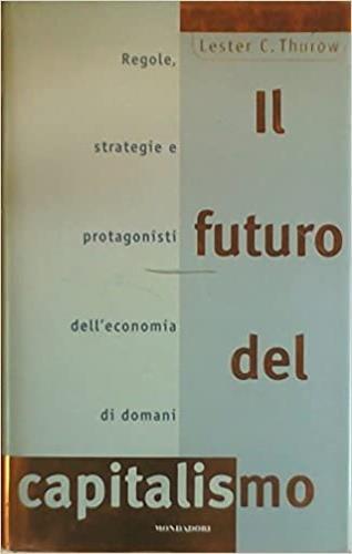 Il futuro del capitalismo - Lester C. Thurow - copertina