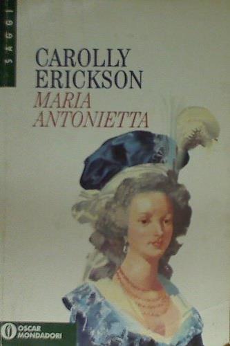 Maria Antonietta - Carolly Erickson - copertina