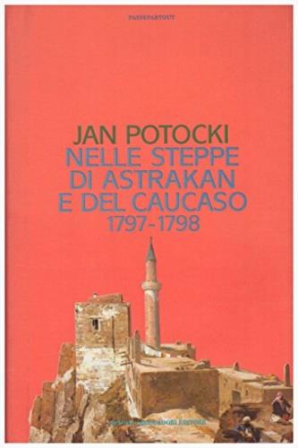 Nelle steppe di Astrakhan e del Caucaso : 1797-1798 - Jan Potocki - copertina