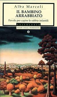 Il bambino arrabbiato. Favole per capire le rabbie infantili - Alba Marcoli - copertina