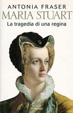 Maria Stuart. La tragedia di una regina