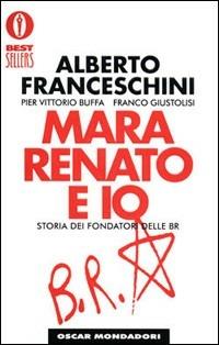 Mara, Renato e io - Alberto Franceschini,Pier Vittorio Buffa,Franco Giustolisi - copertina
