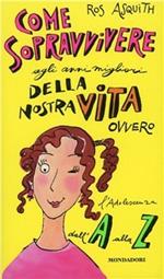 Come sopravvivere agli anni migliori della nostra vita