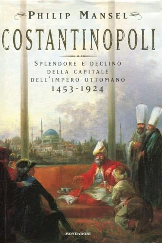 Costantinopoli - Philip Mansel - copertina